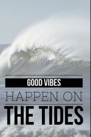 Cover of Good Vibes Happen On The Tides