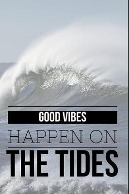 Book cover for Good Vibes Happen On The Tides