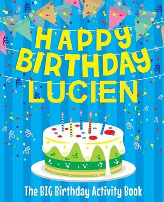 Book cover for Happy Birthday Lucien - The Big Birthday Activity Book