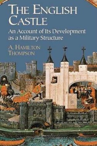 Cover of English Castle, The: An Account of Its Development as a Military Structure