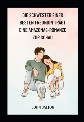 Book cover for Die Schwester einer besten Freundin trägt eine Amazonas-Romanze zur Schau