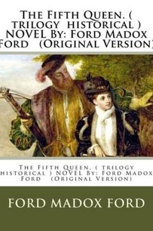 Cover of The Fifth Queen. ( trilogy historical ) NOVEL By