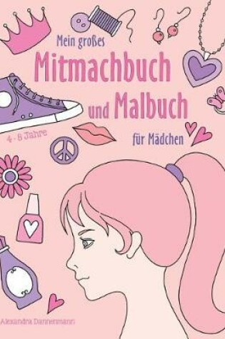 Cover of Mein großes Mitmachbuch und Malbuch für Mädchen