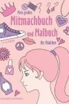 Book cover for Mein großes Mitmachbuch und Malbuch für Mädchen