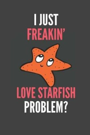 Cover of I Just Freakin' Love Starfish