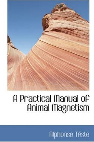 Cover of A Practical Manual of Animal Magnetism