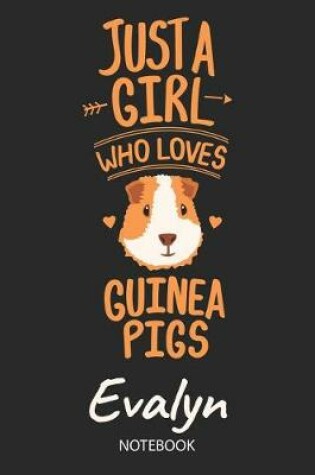 Cover of Just A Girl Who Loves Guinea Pigs - Evalyn - Notebook