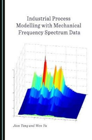 Cover of Industrial Process Modelling with Mechanical Frequency Spectrum Data