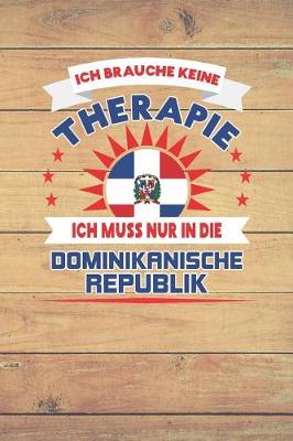 Book cover for Ich Brauche Keine Therapie Ich Muss Nur in Die Dominikanische Republik