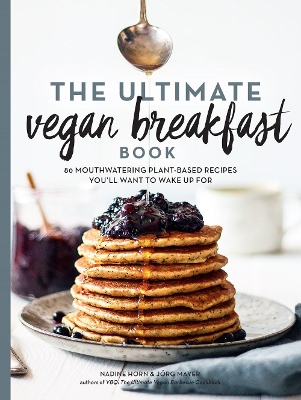 The Ultimate Vegan Breakfast Book by Jorg Mayer