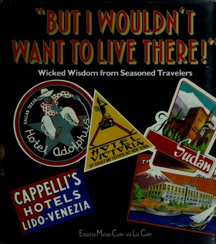 Book cover for "But I Wouldn't Want to Live There!"
