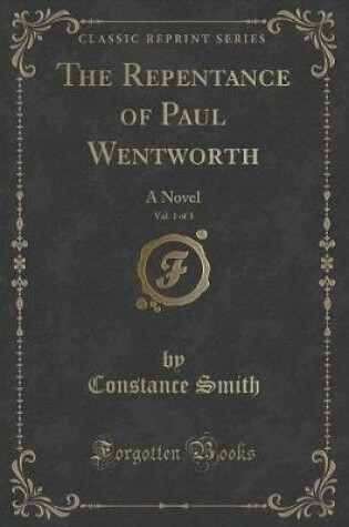 Cover of The Repentance of Paul Wentworth, Vol. 1 of 3