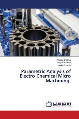 Cover of Parametric Analysis of Electro Chemical Micro Machining