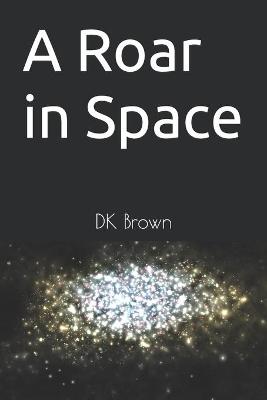 Book cover for A Roar in Space