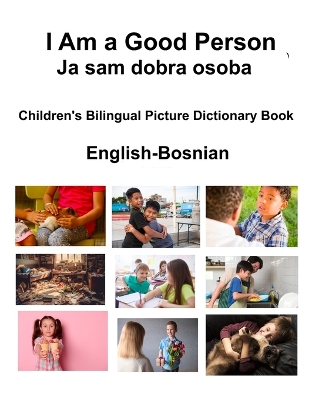 Book cover for English-Bosnian I Am a Good Person / Ja sam dobra osoba Children's Bilingual Picture Dictionary Book