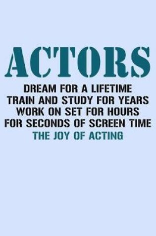 Cover of Actors Dream For a Lifetime Train and Study for Years...