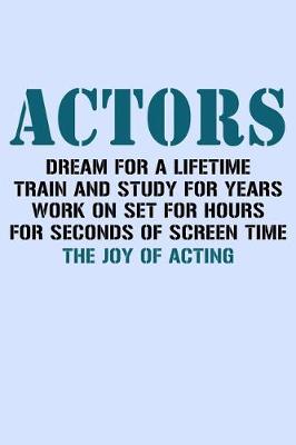 Book cover for Actors Dream For a Lifetime Train and Study for Years...