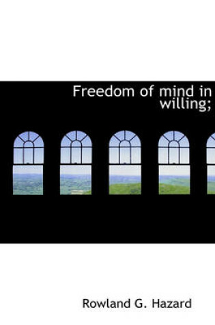 Cover of Freedom of Mind in Willing;