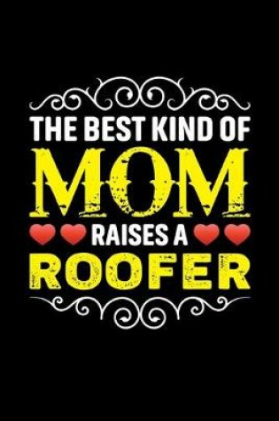 Cover of The Best Kind Of Mom Raises A Roofer