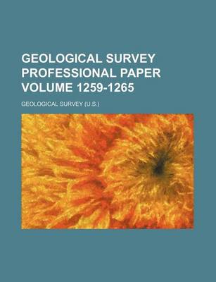 Book cover for Geological Survey Professional Paper Volume 1259-1265