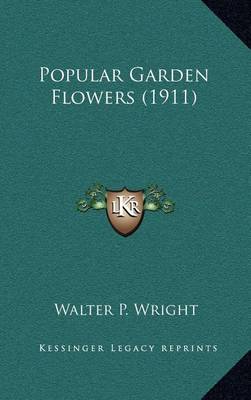 Book cover for Popular Garden Flowers (1911)