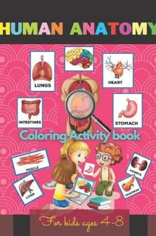Cover of Human Anatomy Coloring Activity Book For Kids Ages 4-8