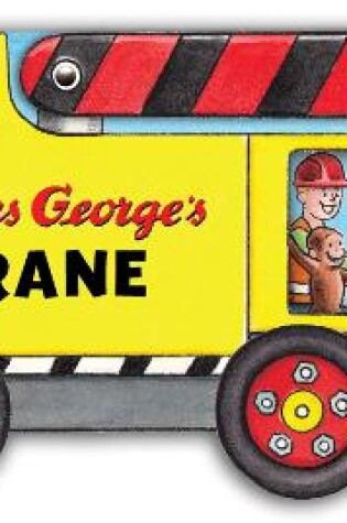 Cover of Curious George's Crane: Mini Movers Shaped Board Books