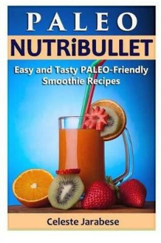 Cover of PALEO-Friendly NUTRiBULLET RECIPES