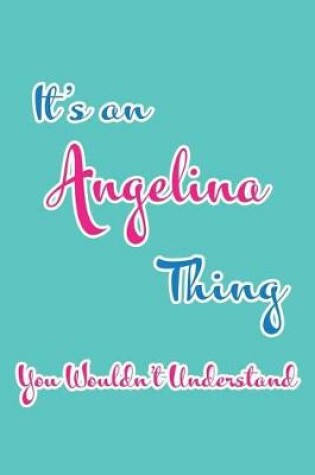 Cover of It's an Angelina Thing You Wouldn't Understand