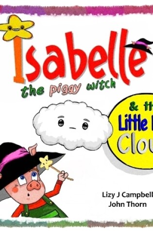 Cover of Isabelle the Piggy Witch and the Little Lost Cloud