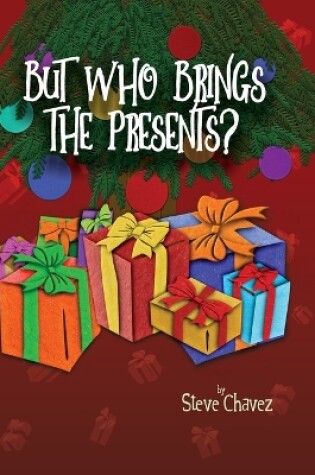 Cover of But Who Brings the Presents?