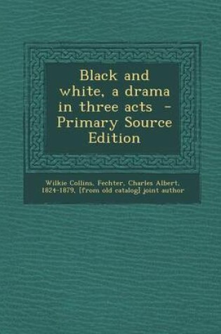 Cover of Black and White, a Drama in Three Acts