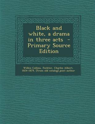 Book cover for Black and White, a Drama in Three Acts