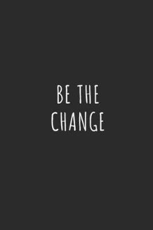 Cover of Be the Change