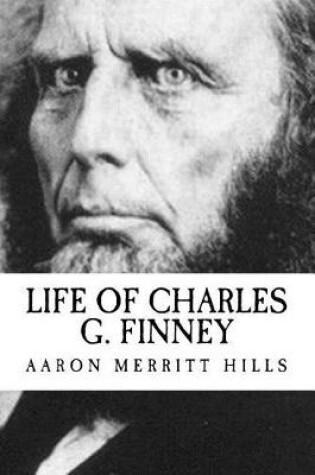 Cover of Aaron Merritt Hills Life of Charles G. Finney {revival Press Edition}