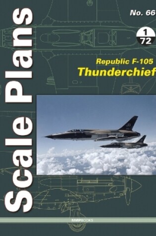 Cover of Scale Plans 66: Republic F-105 Thunderchief 1/72 Scale