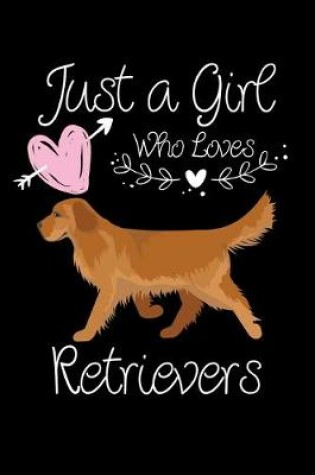 Cover of Just a Girl Who Loves Retrievers