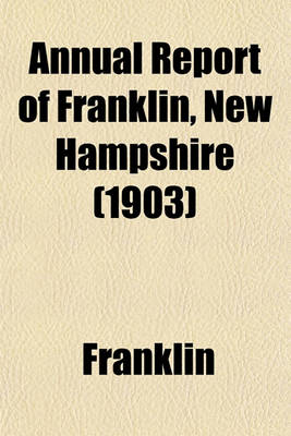 Book cover for Annual Report of Franklin, New Hampshire (1903)