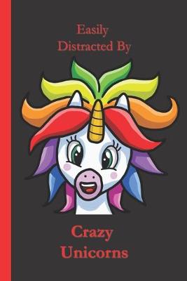 Book cover for Easily Distracted By Crazy Unicorns