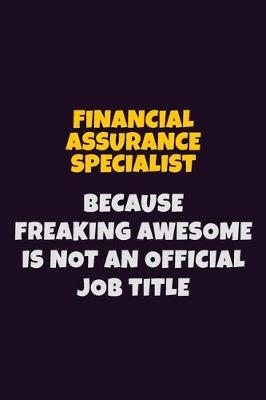 Book cover for Financial Assurance Specialist, Because Freaking Awesome Is Not An Official Job Title