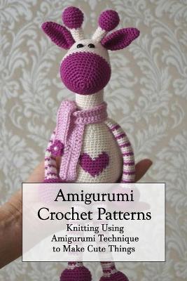 Book cover for Amigurumi Crochet Patterns