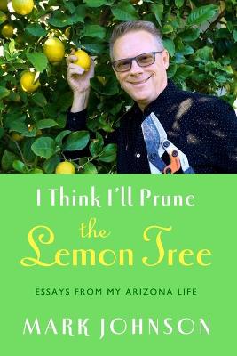 Book cover for I Think I'll Prune the Lemon Tree