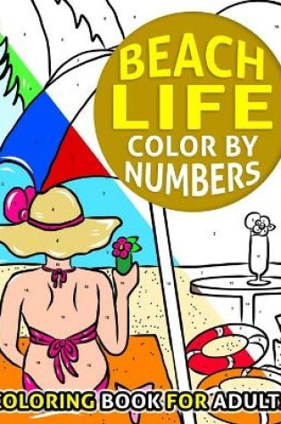 Cover of Beach Life Color By Number Coloring Book For Adults