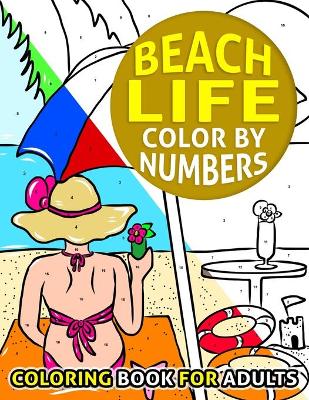 Book cover for Beach Life Color By Number Coloring Book For Adults