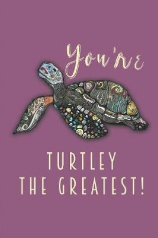 Cover of You're Turtley The Greatest!
