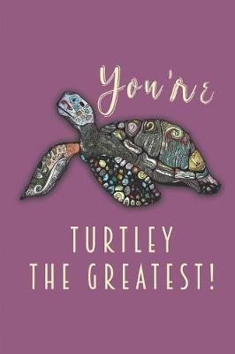 Book cover for You're Turtley The Greatest!