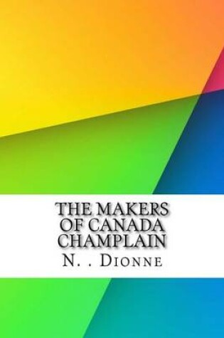 Cover of The Makers of Canada Champlain