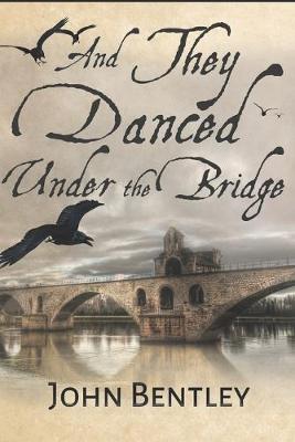 Book cover for And They Danced Under The Bridge