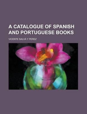 Book cover for A Catalogue of Spanish and Portuguese Books