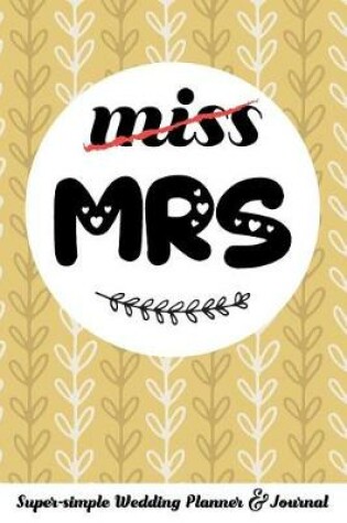 Cover of Miss Mrs Super-Simple Wedding Planner & Journal